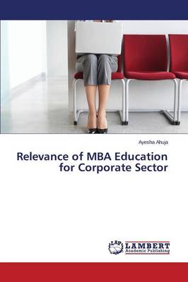 Relevance of MBA Education for Corporate Sector (Paperback)