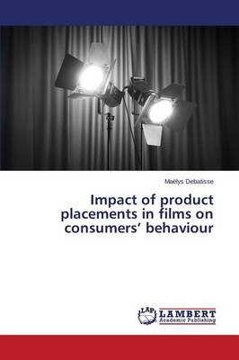 Impact of Product Placements in Films on Consumers' Behaviour (Paperback)
