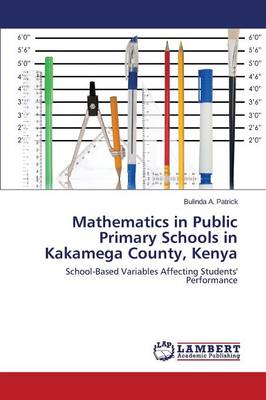Mathematics in Public Primary Schools in Kakamega County, Kenya (Paperback)