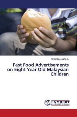 Fast Food Advertisements on Eight Year Old Malaysian Children (Paperback)