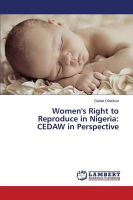 Women's Right to Reproduce in Nigeria: Cedaw in Perspective (Paperback)