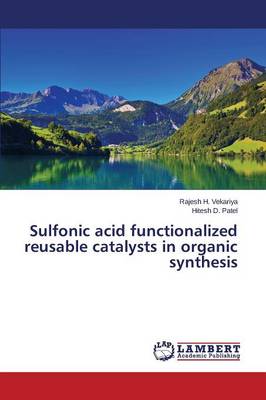 Sulfonic Acid Functionalized Reusable Catalysts in Organic Synthesis (Paperback)