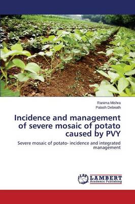 Incidence and Management of Severe Mosaic of Potato Caused by Pvy (Paperback)