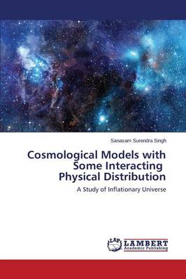 Cosmological Models with Some Interacting Physical Distribution (Paperback)