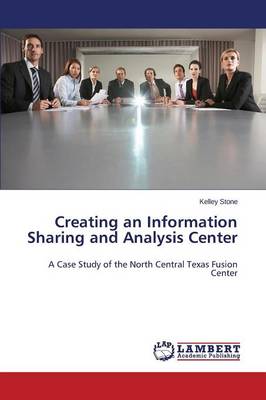 Creating an Information Sharing and Analysis Center (Paperback)