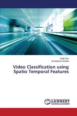 Video Classification Using Spatio Temporal Features (Paperback)