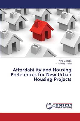Affordability and Housing Preferences for New Urban Housing Projects (Paperback)