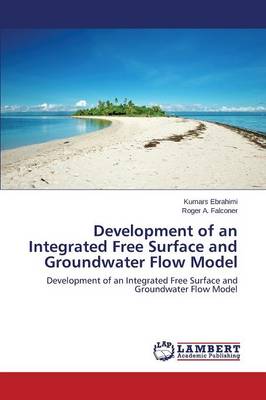 Development of an Integrated Free Surface and Groundwater Flow Model (Paperback)