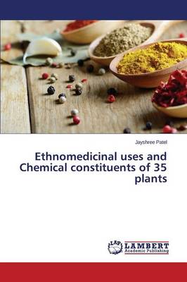 Ethnomedicinal Uses and Chemical Constituents of 35 Plants (Paperback)
