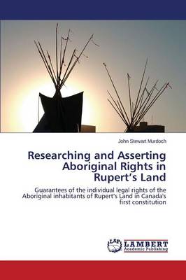 Researching and Asserting Aboriginal Rights in Rupert's Land (Paperback)
