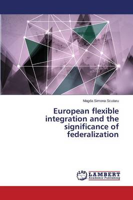 European Flexible Integration and the Significance of Federalization (Paperback)