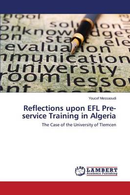 Reflections Upon Efl Pre-Service Training in Algeria (Paperback)