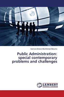 Public Administration: Special Contemporary Problems and Challenges (Paperback)