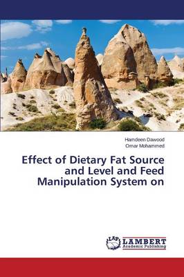 Effect of Dietary Fat Source and Level and Feed Manipulation System on (Paperback)