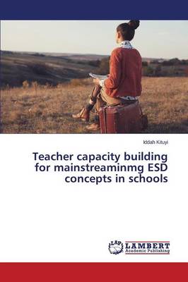 Teacher Capacity Building for Mainstreaminmg Esd Concepts in Schools (Paperback)