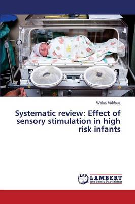 Systematic Review: Effect of Sensory Stimulation in High Risk Infants (Paperback)
