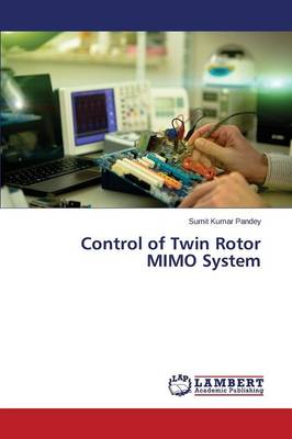 Control of Twin Rotor Mimo System (Paperback)
