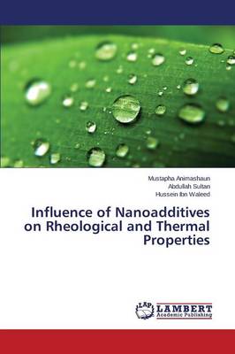 Influence of Nanoadditives on Rheological and Thermal Properties (Paperback)