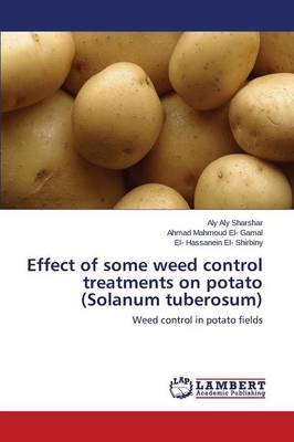 Effect of Some Weed Control Treatments on Potato (Solanum Tuberosum) (Paperback)