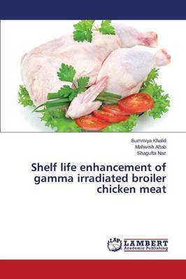 Shelf Life Enhancement of Gamma Irradiated Broiler Chicken Meat (Paperback)