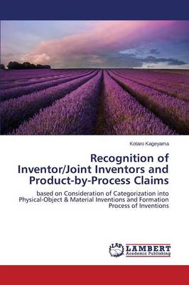 Recognition of Inventor/Joint Inventors and Product-By-Process Claims (Paperback)