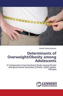 Determinants of Overweight/Obesity Among Adolescents (Paperback)