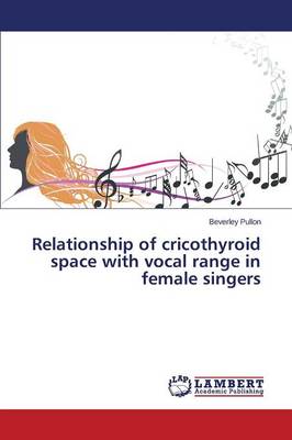 Relationship of Cricothyroid Space with Vocal Range in Female Singers (Paperback)
