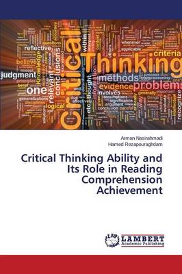 Critical Thinking Ability and Its Role in Reading Comprehension Achievement (Paperback)