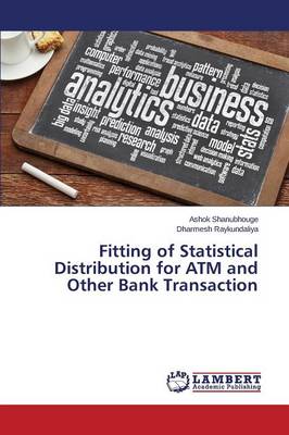 Fitting of Statistical Distribution for ATM and Other Bank Transaction (Paperback)