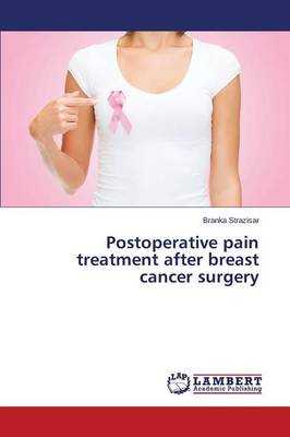 Postoperative Pain Treatment After Breast Cancer Surgery (Paperback)
