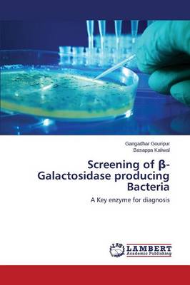 Screening of -Galactosidase Producing Bacteria (Paperback)