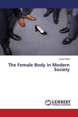 The Female Body in Modern Society (Paperback)