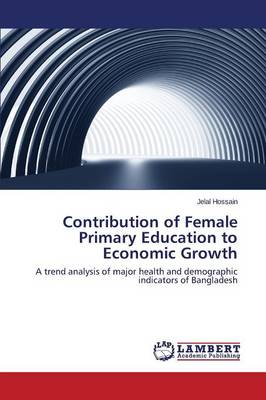 Contribution of Female Primary Education to Economic Growth (Paperback)