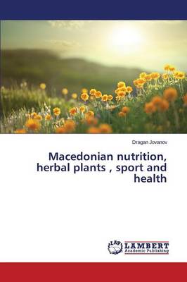 Macedonian Nutrition, Herbal Plants, Sport and Health (Paperback)