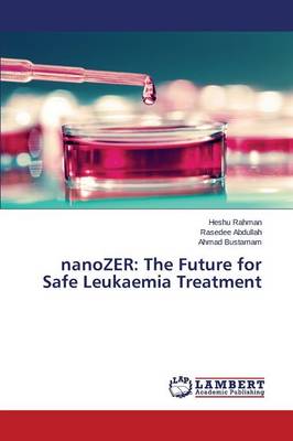 Nanozer: The Future for Safe Leukaemia Treatment (Paperback)