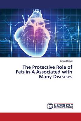 The Protective Role of Fetuin-A Associated with Many Diseases (Paperback)