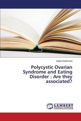 Polycystic Ovarian Syndrome and Eating Disorder: Are They Associated? (Paperback)