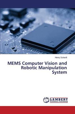 Mems Computer Vision and Robotic Manipulation System (Paperback)