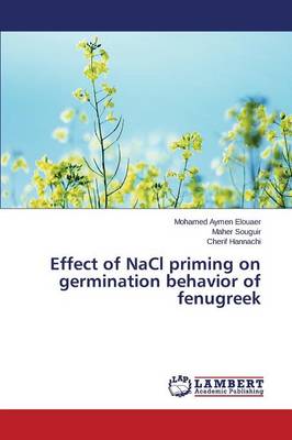 Effect of Nacl Priming on Germination Behavior of Fenugreek (Paperback)