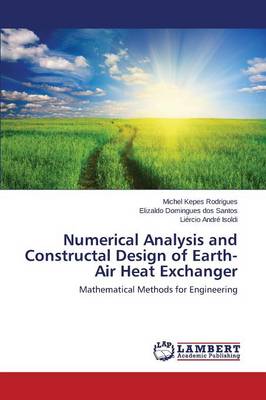 Numerical Analysis and Constructal Design of Earth-Air Heat Exchanger (Paperback)