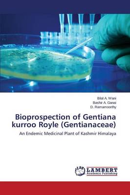 Bioprospection of Gentiana Kurroo Royle (Gentianaceae) (Paperback)