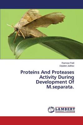 Proteins and Proteases Activity During Development of M.Separata (Paperback)
