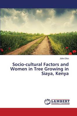 Socio-Cultural Factors and Women in Tree Growing in Siaya, Kenya (Paperback)