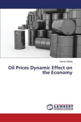 Oil Prices Dynamic Effect on the Economy (Paperback)