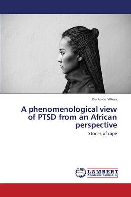 A Phenomenological View of Ptsd from an African Perspective (Paperback)