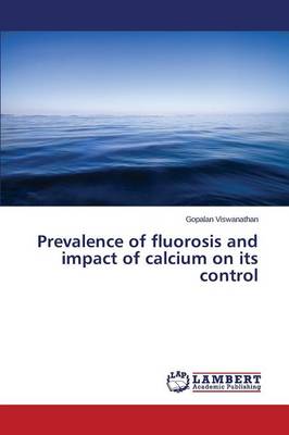 Prevalence of Fluorosis and Impact of Calcium on Its Control (Paperback)