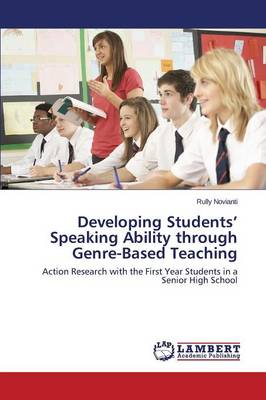 Developing Students' Speaking Ability Through Genre-Based Teaching (Paperback)