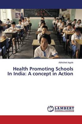 Health Promoting Schools in India: A Concept in Action (Paperback)