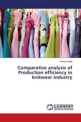 Comparative Analysis of Production Efficiency in Knitwear Industry (Paperback)