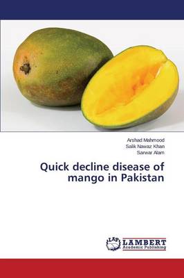 Quick Decline Disease of Mango in Pakistan (Paperback)